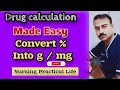 Drug Calculation Convert % into mg | % ko convert karny ka formula