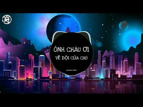 Video Ông Cháu Ơi Về Đội Của Chú | WanGanh Remix | Hot Trend... - youtube