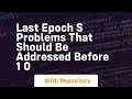 last epoch s problems that should be addressed before 1 0