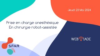 WEB IADE - Prise en charge anesthésique en chirurgie robot-assistée - 23 mai 2024 - 10H - SFAR