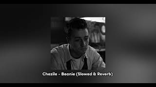Beanie - Chezile (Slowed + Reverb) [Late Night Vibes]