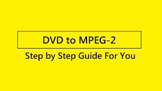 How to rip DVD to MPEG-2?