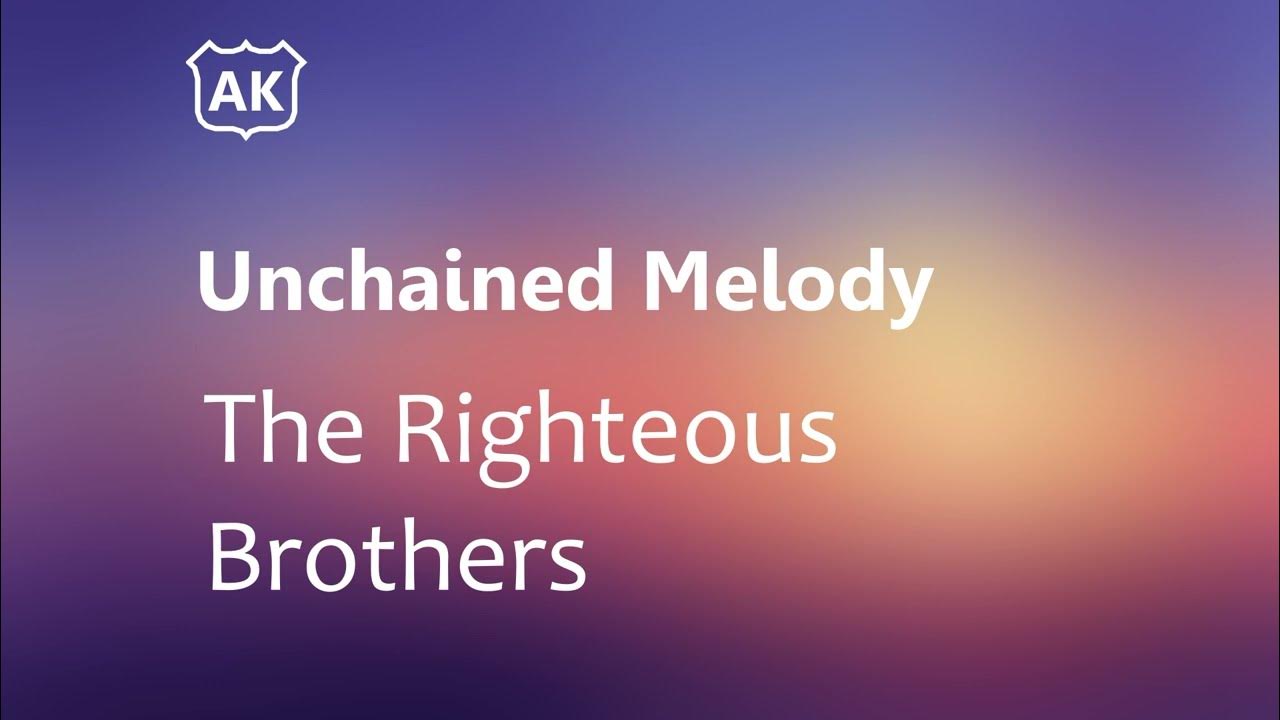 The Righteous Brothers Unchained Melody (Lyrics) YouTube