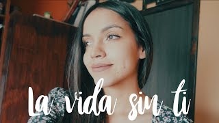 Video thumbnail of "La vida sin ti - Piso 21 | Laura Naranjo cover"