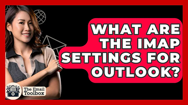 What Are The IMAP Settings For Outlook? - TheEmailToolbox.com