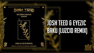 Josh Teed & Eyezic - Baku (LUZCID Remix)