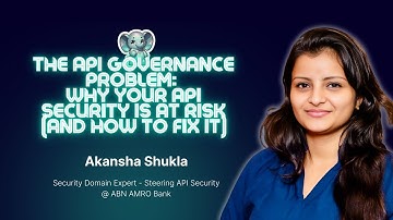The API Governance Problem: Why Your API Security Is at Risk (And How to Fix It) ⎜Akansha Shukla