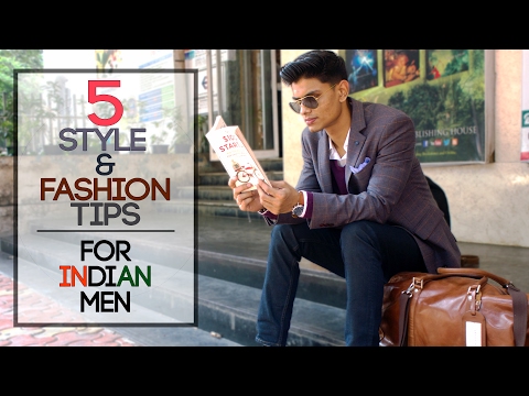 5 FASHION and STYLE TIPS for INDIAN MEN, Stylish Tips for Indian Men