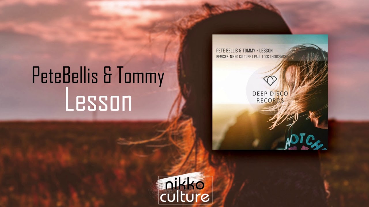 Pete Bellis & Tommy - Lesson (Nikko Culture Remix)