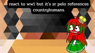 Countryhuman React To Ww1 But Its Sr Pelo References Gacha Club