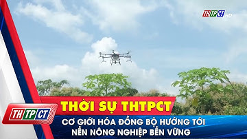 Cơ giới hóa đồng bộ hướng tới nền nông nghiệp bền vững| Cần Thơ TV