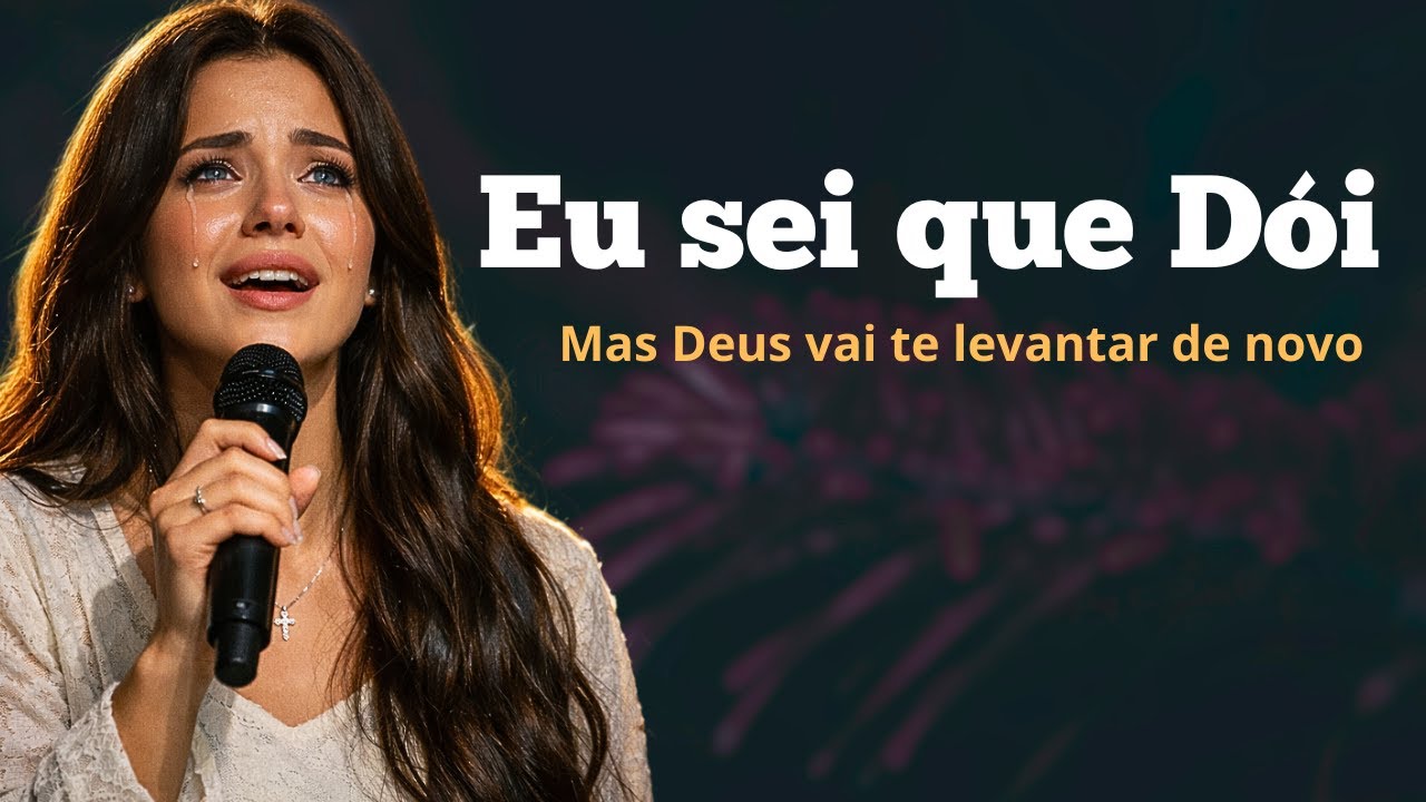 Eu Sei Que Dói… | Mas Deus Está Te Fortalecendo Nesse Processo- Louvor gospel