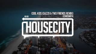 Echosmith - Cool Kids (Gazzo & Two Friends Remix) chords