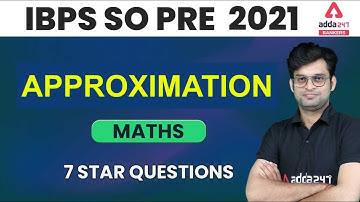 Approximation Maths | IBPS SO Prelims Preparation 2021 | IBPS SO Maths Classes (7 Star Question)