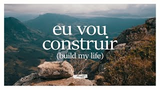Eu vou construir {Build my life} • DROPS OUTSIDE