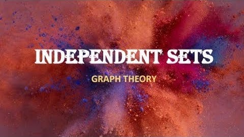 Independent sets|Graph theory
