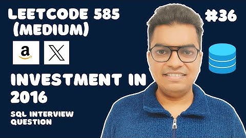 #36 SQL LeetCode 585(Medium) Investment in 2016 | SQL Interview Question