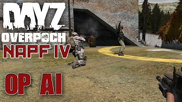 DayZ - Overpoch NAPF - Series 4 - #2 - OP AI!