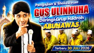 LATEST GUS ULINNUHA SERMON & SHOLAWATAN ACCOMPANIED BY ABUNAWAS HADROH GROUP JULY 30, 2026