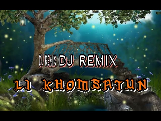 DJ REMIX LI KHOMSATUN class=