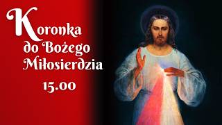 Koronka do Bożego Miłosierdzia | Różaniec bez granic | 15.00