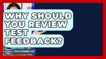 Why Should You Review Test Feedback? - Steps to Sophomore Year
