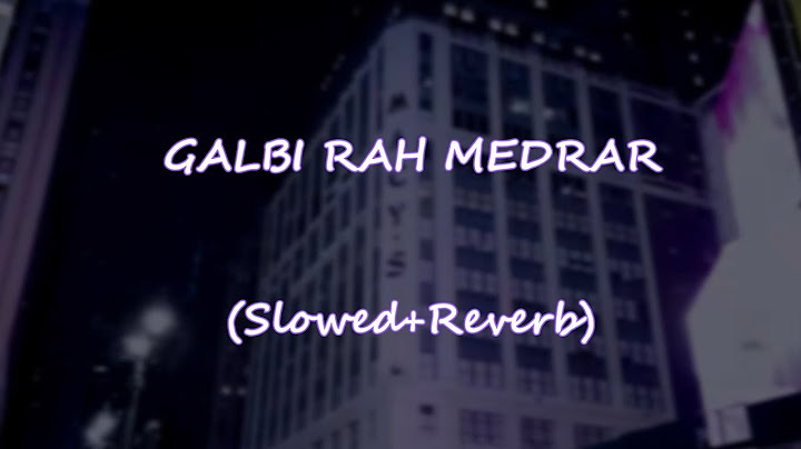GALBI RAH MEDRAR (Slowed+Reverb)