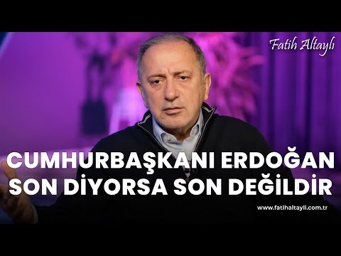 Fatih Altaylı yorumluyor: Cumhurbaşkanı Erdoğan \