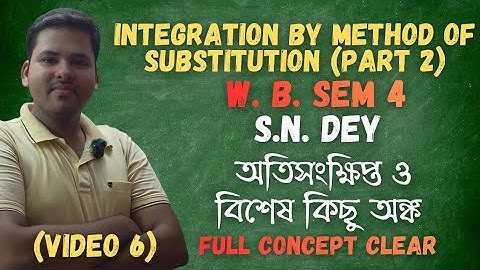 Integration Method of Substitution class 12 SN Dey Bengali (EX 6B) Sem 4 | #wbchse #integration 