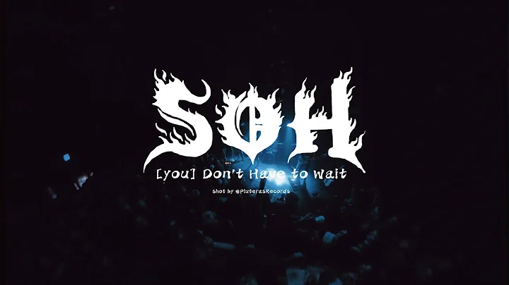 S.O.H. - (you) Don't Have to Wait (shot by @PluterasRecs)