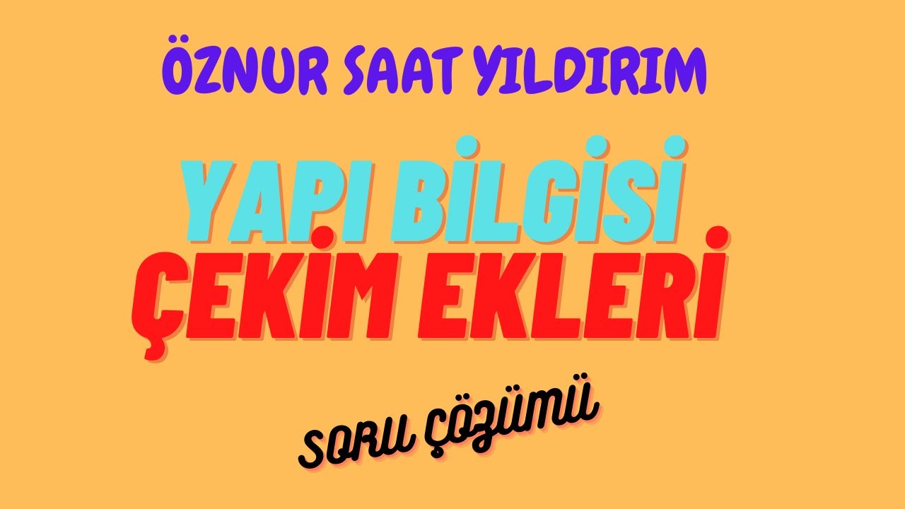 2) YAPI BİLGİSİ - ÇEKİM EKLERİ -  SORU ÇÖZÜMÜ - 2021