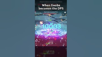 WHEN GUOBA BECOMES THE DPS