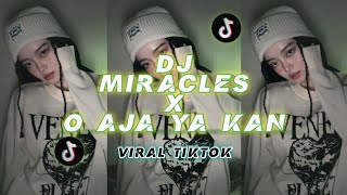 DJ MIRACLES X O AJA YA KAN VIRAL TIKTOK