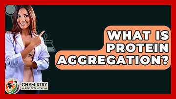 What Is Protein Aggregation? - Chemistry For Everyone