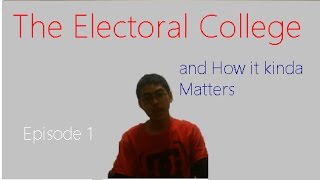 The Electoral College: And how your vote "doesn't" matter