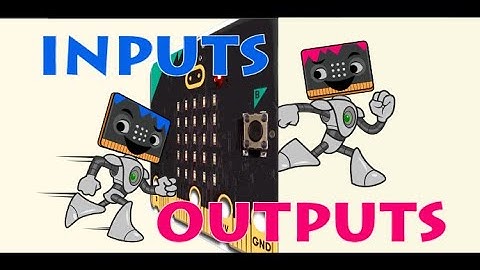 Inputs and Outputs – A Big Idea for micro:bit programs