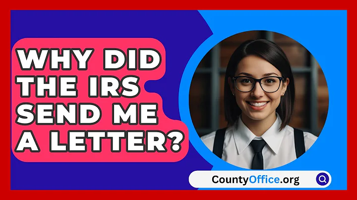 Why Did The IRS Send Me A Letter? - CountyOffice.org