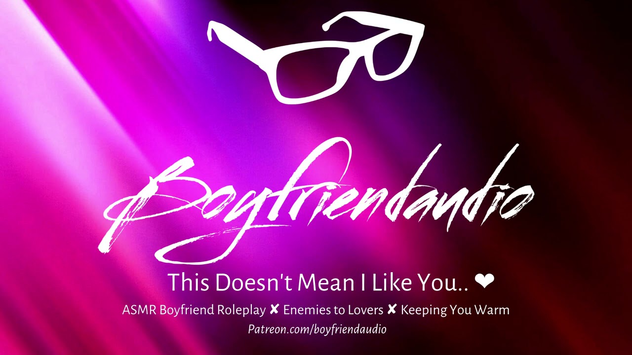 This Doesn't Mean I Like You.. [Boyfriend Roleplay][Enemies to Lovers] ASMR
