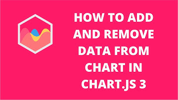 How to Add and Remove Data From Chart in Chart.js | Chartjs 3