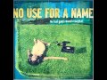 No Use For A Name - Under The Garden