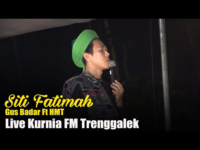 Siti Fatimah -  Gus Badar Ft HMT Live Kurnia FM class=