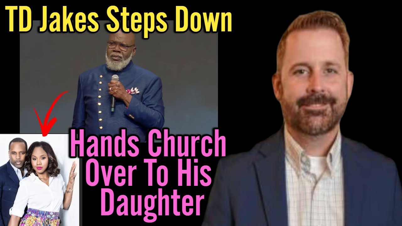 Td jakes steps down from ministry hands church over to his daughter