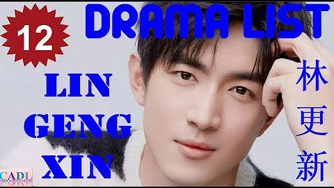 林更新 Lin Geng Xin | Drama list | Kenny Lin 's all 12 dramas | Drama List | CADL - DayDayNews