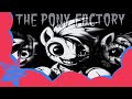 Matando Poneis em The Pony Factory