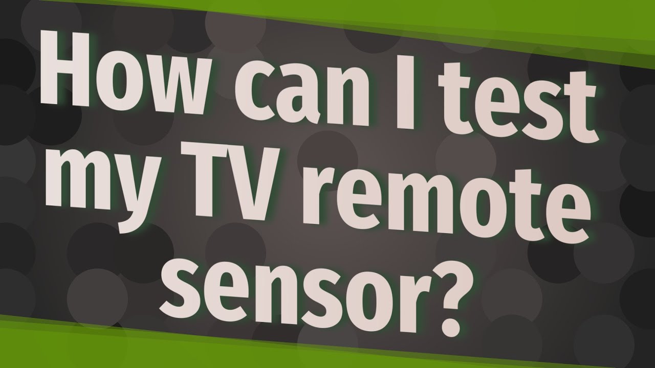 How can I test my TV remote sensor? YouTube