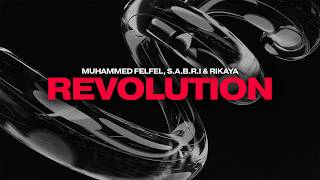 Muhammed Felfel, S.A.B.R.I, RIKAYA - Revolution