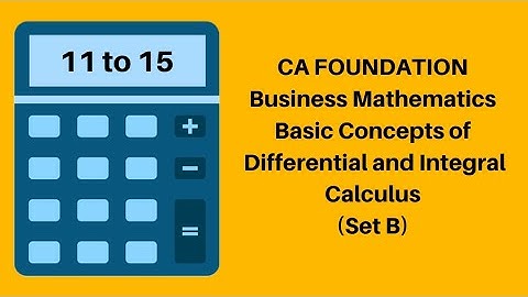 Chapter 8: Basic Concepts of Differential and Integral Calculus - CA Foundation - Set B 11 to 15