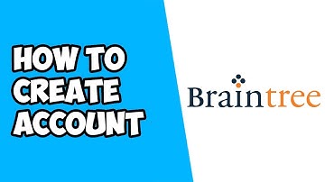 How To Create Account on Braintree Payments