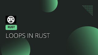 how to use loop in Rust in 3 different ways.