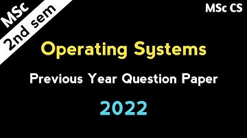 MSc Computer Science 2nd Sem Operating Systems Previous Year Question Paper 2022 #pgexams 2023